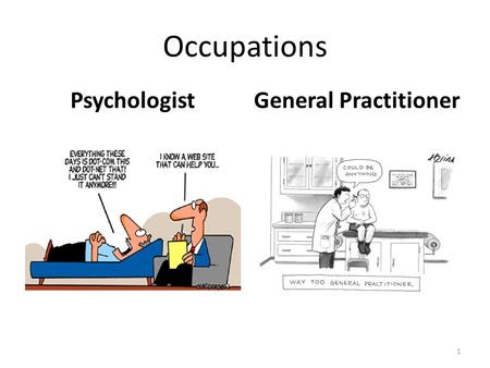 Occupations PsychologistGeneral Practitioner 1. Psychologist 2.