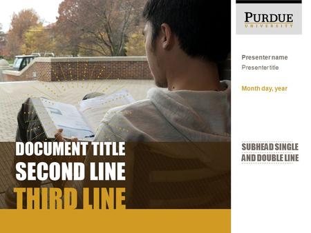 THIRD LINE DOCUMENT TITLE SECOND LINE Month day, year Presenter name Presenter title SUBHEAD SINGLE AND DOUBLE LINE.