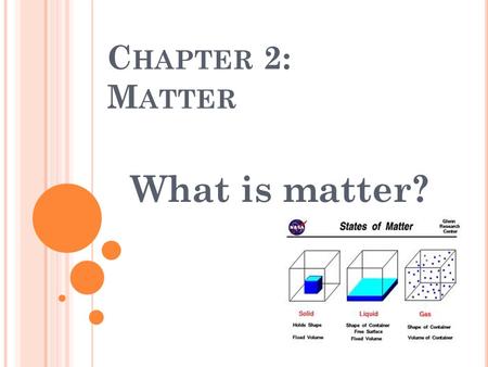 C HAPTER 2: M ATTER What is matter?. H OW ARE SAND AND GLASS RELATED ? A RE THEY ? At 1500 o C sand becomes transparent and smooth like honey. A glass.