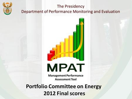 The Presidency Department of Performance Monitoring and Evaluation Portfolio Committee on Energy 2012 Final scores.