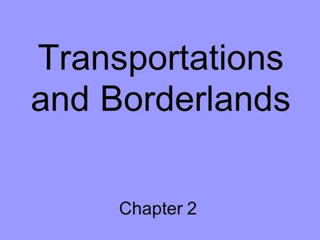 Transportations and Borderlands Chapter 2. Early Chesapeake Joint-Stock Companies – Virginia Company Jamestown – 1607 Early problems Capt. John Smith.