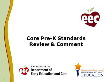 1 Core Pre-K Standards Review & Comment. Common Core Pre-K Standards Mounting evidence supports that a child’s earliest years, from birth to age eight,