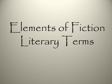 Elements of Fiction Literary Terms. Fiction Fiction is prose writing that tells about imaginary characters and events. Some fiction is entirely made-up,