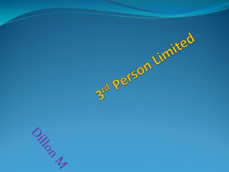 Dillon M. 3 rd Person Limited Third person limited point of view is a method of storytelling in which the narrator knows only the thoughts and feelings.