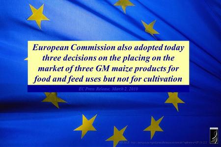 SOURCE:  European Commission also adopted today three decisions on the placing on the.