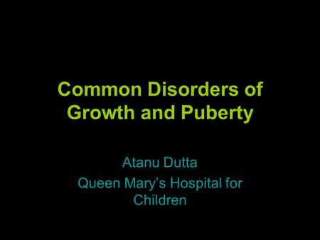 Common Disorders of Growth and Puberty