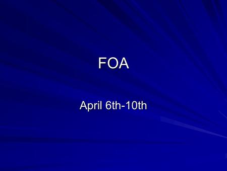 FOA April 6th-10th.