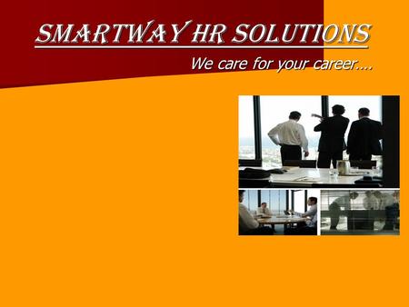 Smartway HR Solutions We care for your career…. We care for your career….
