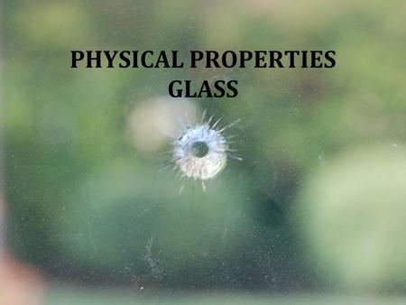 PHYSICAL PROPERTIES GLASS