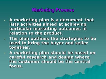 A marketing plan is a document that lists activities aimed at achieving particular marketing outcomes in relation to the product. A marketing plan is a.