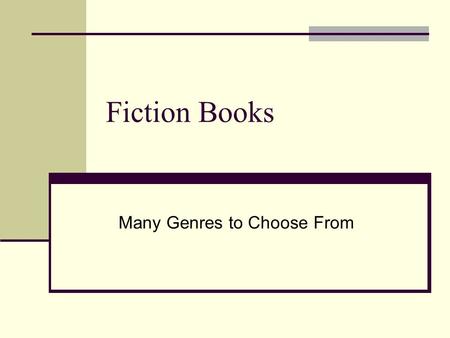 Fiction Books Many Genres to Choose From. Realistic Fiction Stories are set in the real world. Contains characters who seem believable. The reader believes.