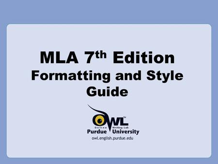 MLA 7 th Edition Formatting and Style Guide. What does MLA regulate? MLA regulates:  Document Format  In-text citations  Works Cited (a list of all.