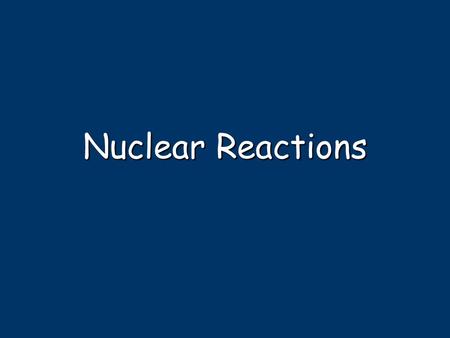 Nuclear Reactions. Natural Transmutation 1 term on reactant side 1 term on reactant side Original isotope Original isotope 2 terms on product side 2 terms.