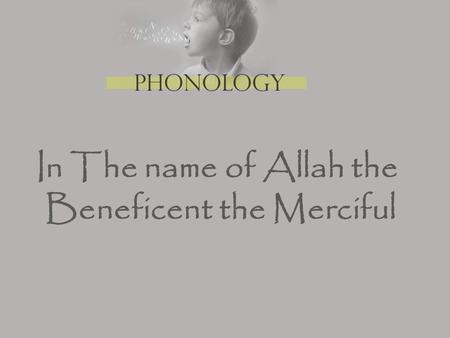 In The name of Allah the Beneficent the Merciful.