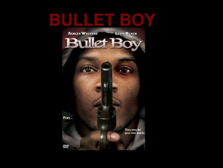 BULLET BOY. In the boot of the car Typical to thriller: A body in the boot of a car, our initial reaction is danger, whether that is a kidnap/or undiscovered,