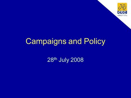 Campaigns and Policy 28 th July 2008. Campaigns Team Cherry Allan - Information Co-ordinator Roger Geffen - Campaigns Manager Chris Peck - Policy Co-ordinator.