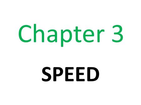 Chapter 3 SPEED. Distance = Speed X Time Answer can be in metres (m) or kilometres (km)