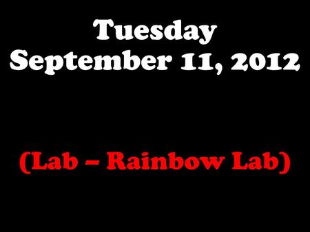 Tuesday September 11, 2012 (Lab – Rainbow Lab). What determines whether a sample of matter floats or sinks in water? Bell Ringer Tuesday, 9-11-12 If the.