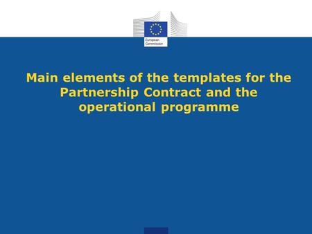 Main elements of the templates for the Partnership Contract and the operational programme.