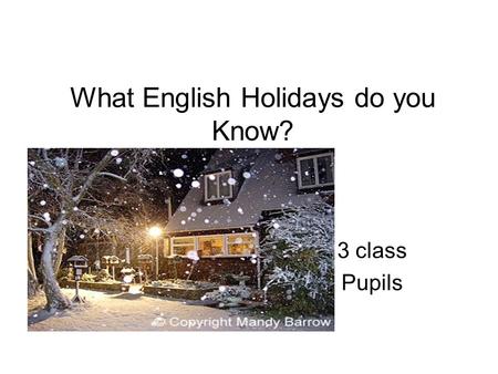 What English Holidays do you Know? 3 class Pupils.