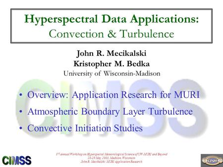 Hyperspectral Data Applications: Convection & Turbulence Overview: Application Research for MURI Atmospheric Boundary Layer Turbulence Convective Initiation.