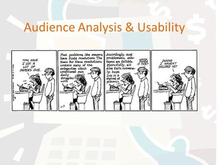 Audience Analysis & Usability. The Writing Process Focusing and Planning Drafting Assessing & Evaluating Assessing & Editing Publishing and Evaluating.