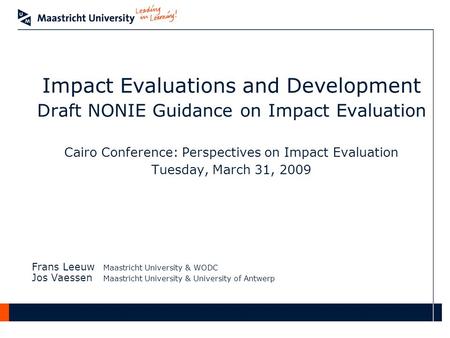 Impact Evaluations and Development Draft NONIE Guidance on Impact Evaluation Cairo Conference: Perspectives on Impact Evaluation Tuesday, March 31, 2009.