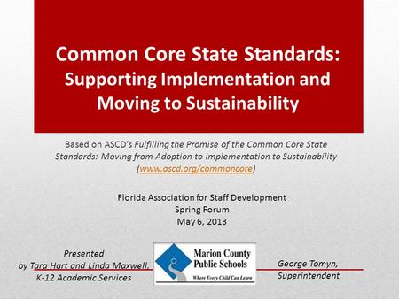 Common Core State Standards: Supporting Implementation and Moving to Sustainability Based on ASCD’s Fulfilling the Promise of the Common Core State Standards: