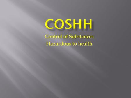 Control of Substances Hazardous to health. Advantages = Improve productivity Better morale better compliance with law due to understanding.