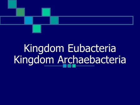 Kingdom Eubacteria Kingdom Archaebacteria. Kingdoms Eubacteria/Archaebacteria Eubacteria contain bacteria cells with cell walls made of peptidoglycan.