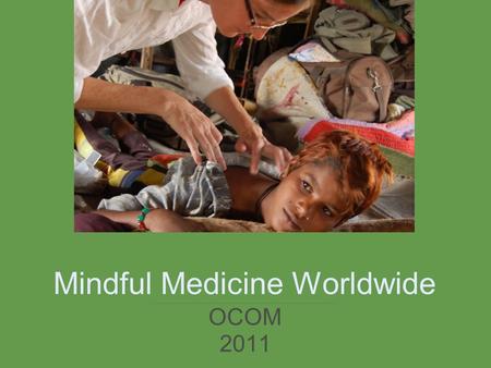 Mindful Medicine Worldwide OCOM 2011. Kathmandu, Nepal.