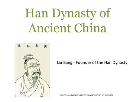 Han Dynasty of Ancient China Liu Bang - Founder of the Han Dynasty