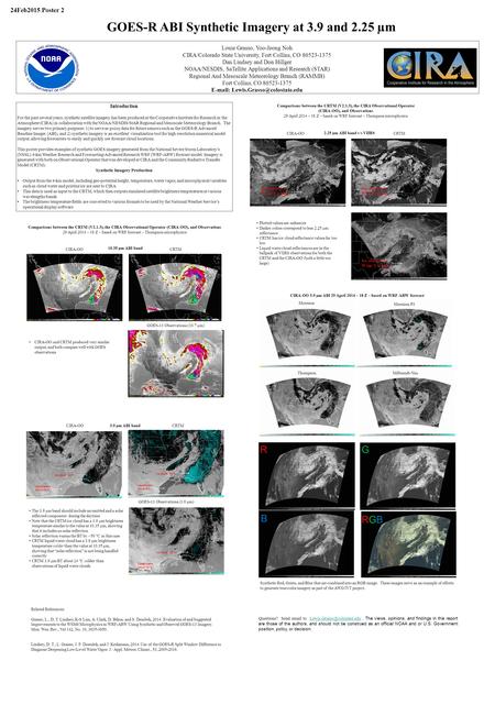 GOES-R ABI Synthetic Imagery at 3.9 and 2.25 µm 24Feb2015 Poster 2 Louie Grasso, Yoo-Jeong Noh CIRA/Colorado State University, Fort Collins, CO 80523-1375.