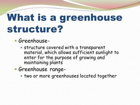 What is a greenhouse structure?