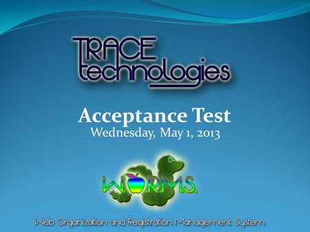 Wednesday, May 1, 2013 Acceptance Test. IntroductionRestatement of ProblemProject ProgressionUser Case NarrativesUnit TestsIntegration TestAcceptance.