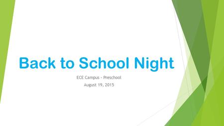 Back to School Night ECE Campus – Preschool August 19, 2015.