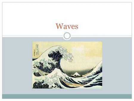 Waves. Wave: A disturbance that is transmitted from one place to the next with no actual transport of matter. All waves start with a vibration. All waves.