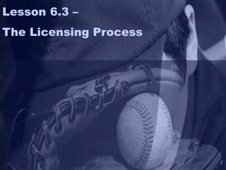  Copyright 1999 Prentice Hall 8-1 Lesson 6.3 – The Licensing Process.