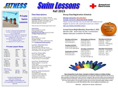 Class Descriptions In a Red Cross Swim program there are 5 Components that students will work on: Water Adjustment, Buoyancy and Breath Control, Water.