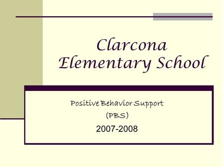 Clarcona Elementary School Positive Behavior Support (PBS) 2007-2008.