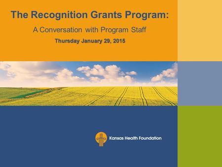 The Recognition Grants Program: A Conversation with Program Staff Thursday January 29, 2015.