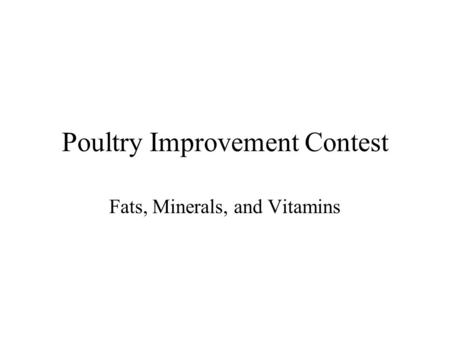 Poultry Improvement Contest Fats, Minerals, and Vitamins.