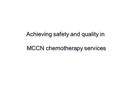 Achieving safety and quality in MCCN chemotherapy services.