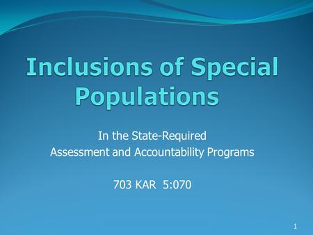 In the State-Required Assessment and Accountability Programs 703 KAR 5:070 1.