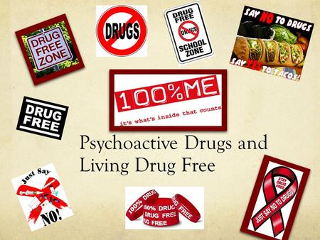 Psychoactive Drugs and Living Drug Free