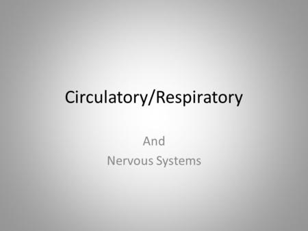 Circulatory/Respiratory And Nervous Systems. Question Why do you think the circulatory system is also called the transportation system? Take about 4 minutes.