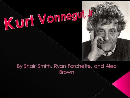  Kurt Vonnegut was born November 11, 1922 to Edith Lieber and Kurt Vonnegut Sr.  He was born in Indianapolis.  He had an older brother, Bernard Vonnegut.