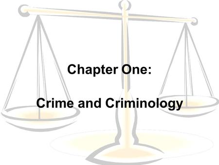 Chapter One: Crime and Criminology. Criminology Is an integrated approach to the study of the nature, extent, cause, and control of criminal behavior.