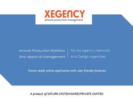 Artwork Production Workflow And Approval Management For Ad Agency Networks And Design Agencies Future ready online application with user friendly features.