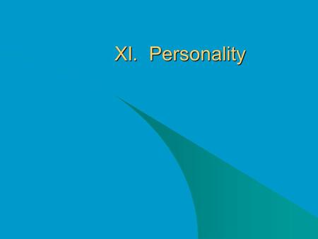 XI. Personality. A. Introduction l 1. Personality: –Individuals’ characteristic pattern of thinking, feeling, & behaving. l “unifying threads” - Allport.